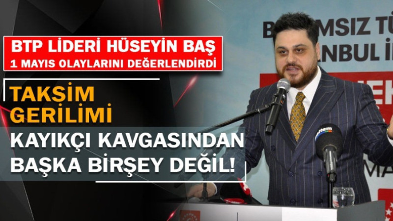 Hüseyin Baş'dan 01 Mayıs Değerlendirmesi