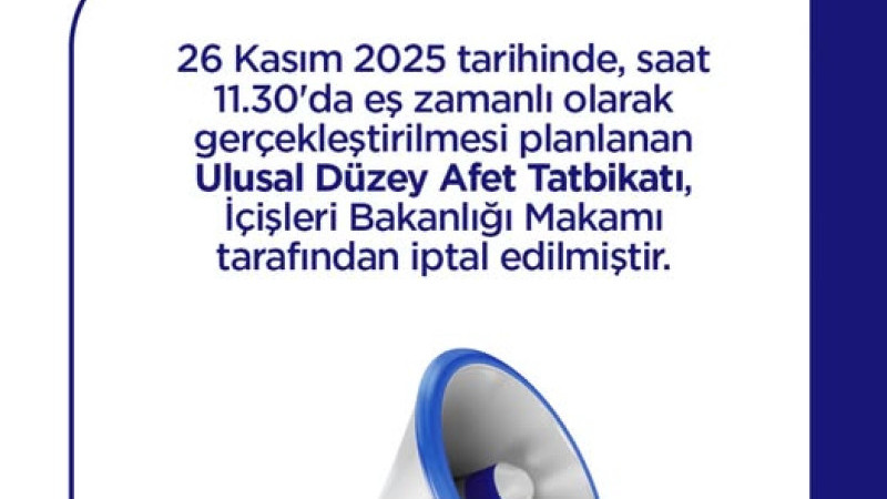 Ulusal düzeyde yapılması planlanan tatbikat iptal edildi