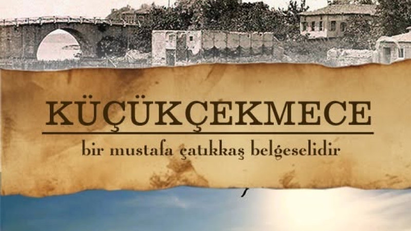 KÜÇÜKÇEKMECE BELGESELİ TAMAMLANDI