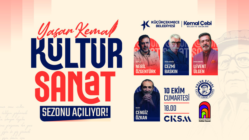 KÜÇÜKÇEKMECE'DE YAŞAR KEMAL KÜLTÜR SANAT SEZONU BAŞLIYOR